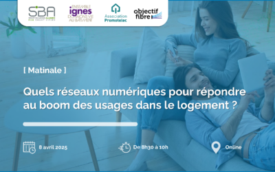 Quels réseaux numériques pour répondre au boom des usages dans le logement ? Ce qu’il faut retenir de la matinale organisée par la SBA et IGNES